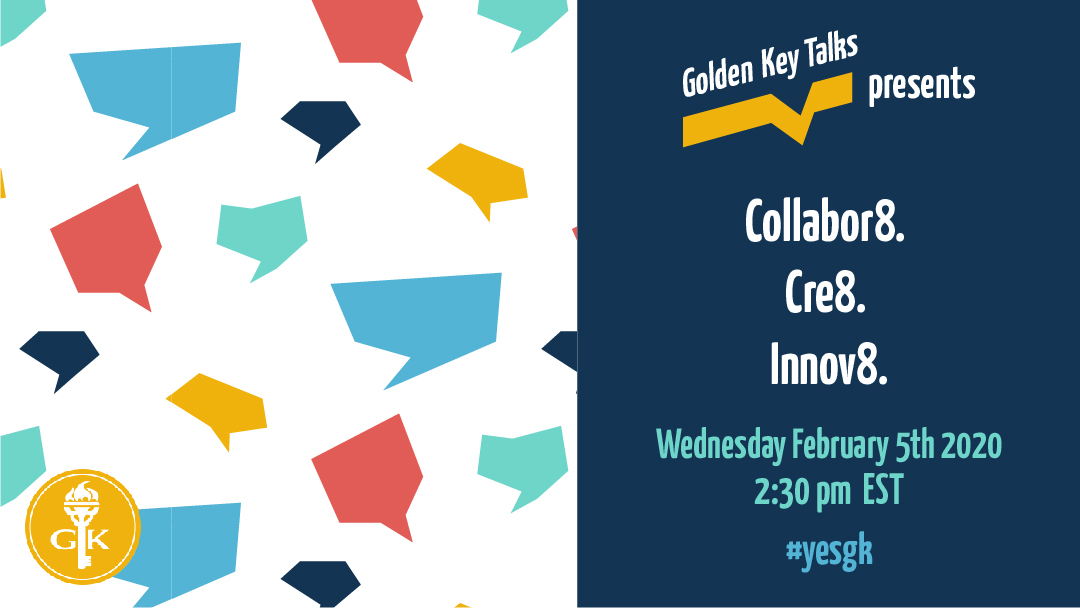 Join us for our next Golden Key Talks: Collabor8. Cre8. Innov8.